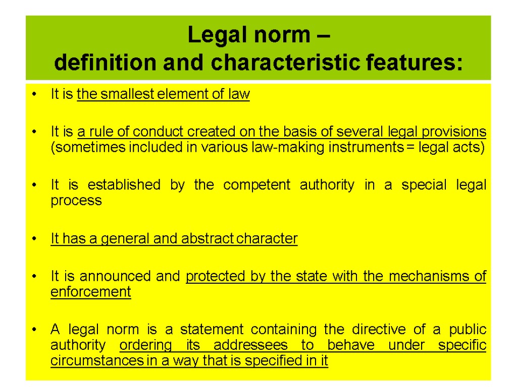 Legal norm – definition and characteristic features: It is the smallest element of law